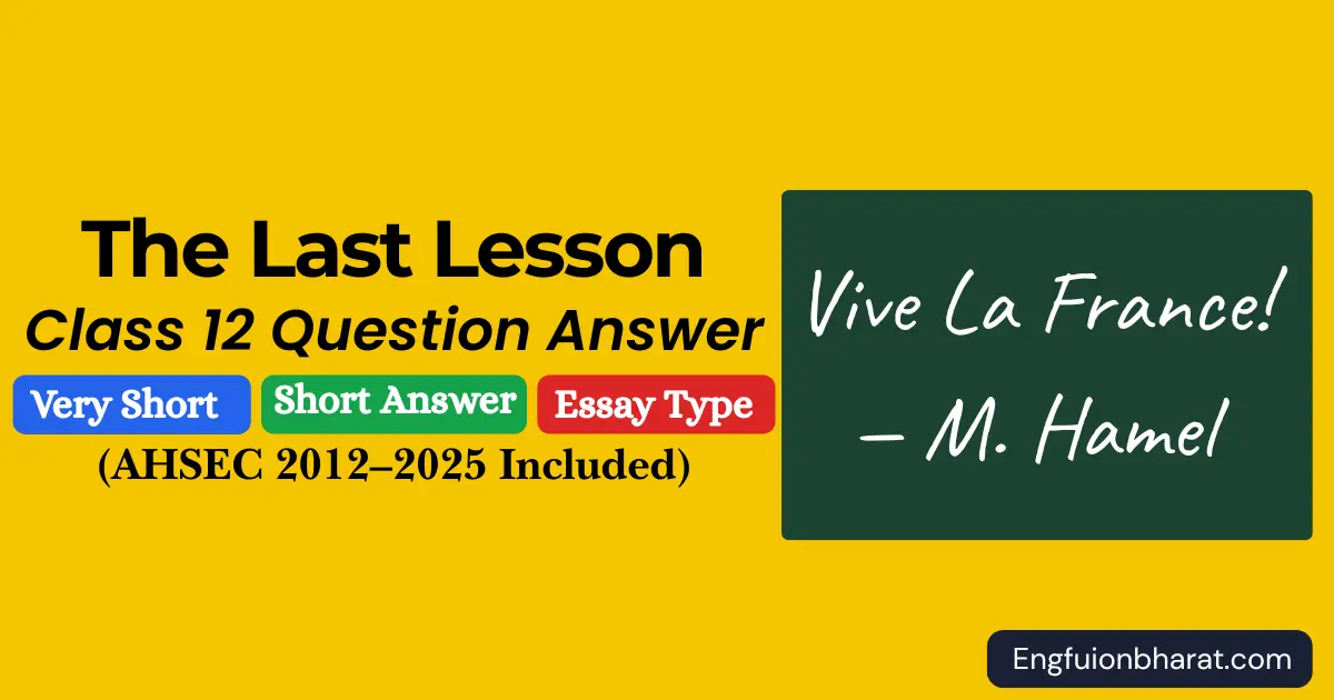 The Last Lesson Class 12 Question Answer — Very Short, Short, Long Answer + AHSEC Previous Year (2012–2025)